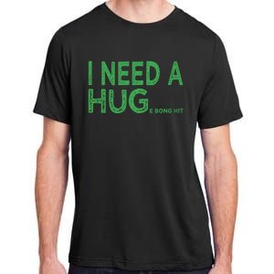 I Need A Huge Bong Hit Funny Weed Joke Adult ChromaSoft Performance T-Shirt