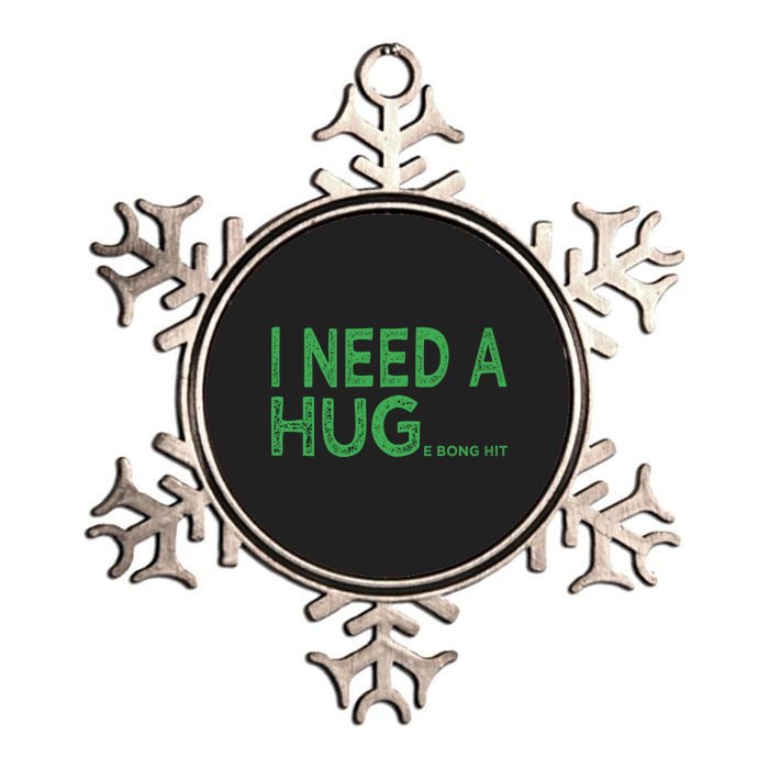 I Need A Huge Bong Hit Funny Weed Joke Metallic Star Ornament