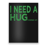 I Need A Huge Bong Hit Funny Weed Joke Poster