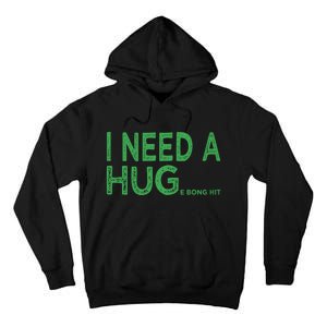 I Need A Huge Bong Hit Funny Weed Joke Tall Hoodie