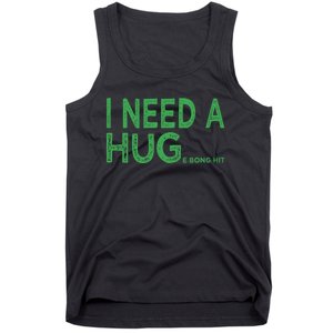 I Need A Huge Bong Hit Funny Weed Joke Tank Top