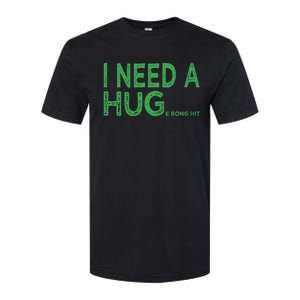 I Need A Huge Bong Hit Funny Weed Joke Softstyle CVC T-Shirt