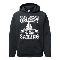 IM Not Always Grumpy Sometimes IM Out Sailing Performance Fleece Hoodie