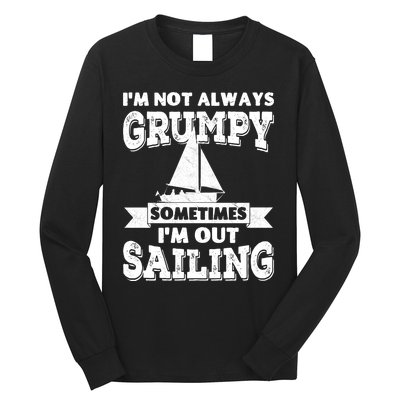 IM Not Always Grumpy Sometimes IM Out Sailing Long Sleeve Shirt