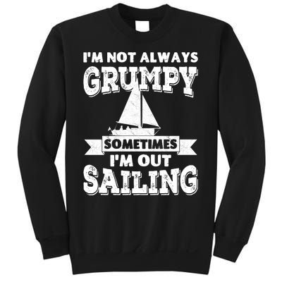 IM Not Always Grumpy Sometimes IM Out Sailing Sweatshirt