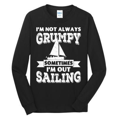 IM Not Always Grumpy Sometimes IM Out Sailing Tall Long Sleeve T-Shirt