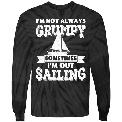 IM Not Always Grumpy Sometimes IM Out Sailing Tie-Dye Long Sleeve Shirt