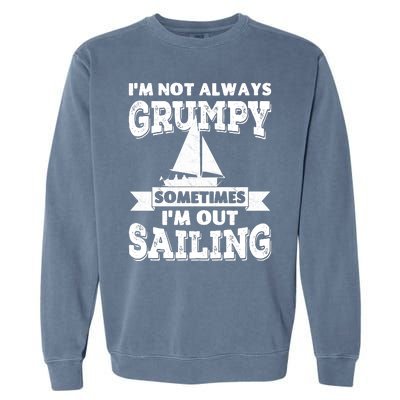 IM Not Always Grumpy Sometimes IM Out Sailing Garment-Dyed Sweatshirt