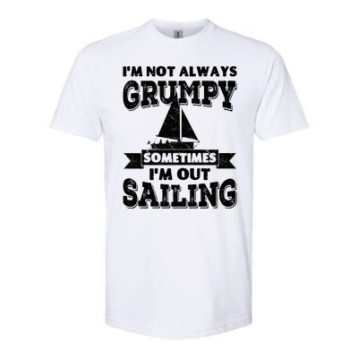 IM Not Always Grumpy Sometimes IM Out Sailing Softstyle® CVC T-Shirt