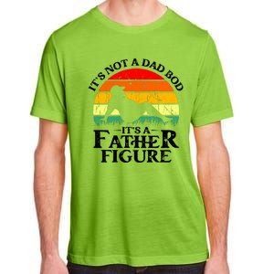 Its Not A Dad Bod Its A Father Figure Funny Sexy Adult ChromaSoft Performance T-Shirt