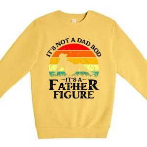 Its Not A Dad Bod Its A Father Figure Funny Sexy Premium Crewneck Sweatshirt