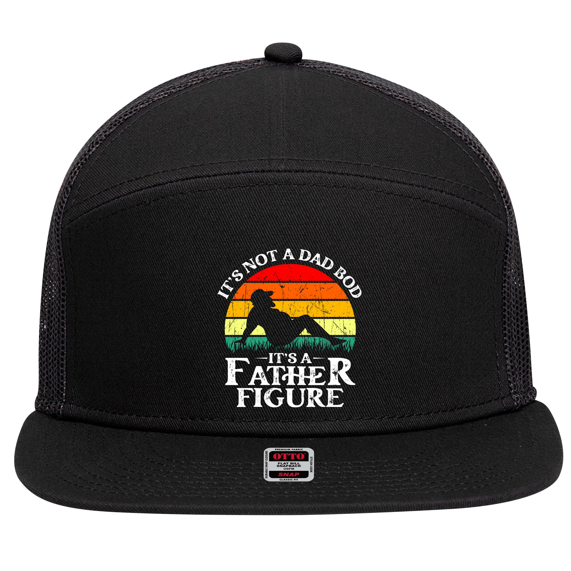 Its Not A Dad Bod Its A Father Figure Funny Sexy 7 Panel Mesh Trucker Snapback Hat