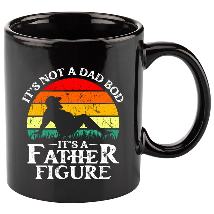Its Not A Dad Bod Its A Father Figure Funny Sexy 11oz C Handle Ceramic Mug