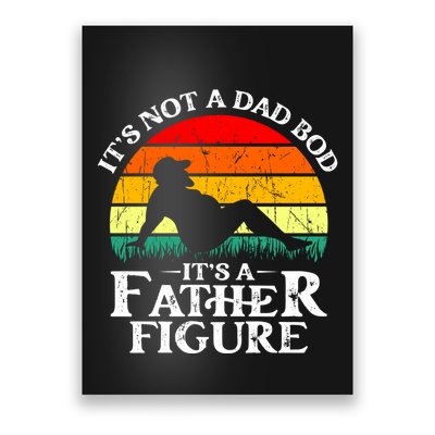 Its Not A Dad Bod Its A Father Figure Funny Sexy Poster