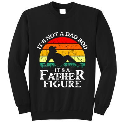 Its Not A Dad Bod Its A Father Figure Funny Sexy Tall Sweatshirt