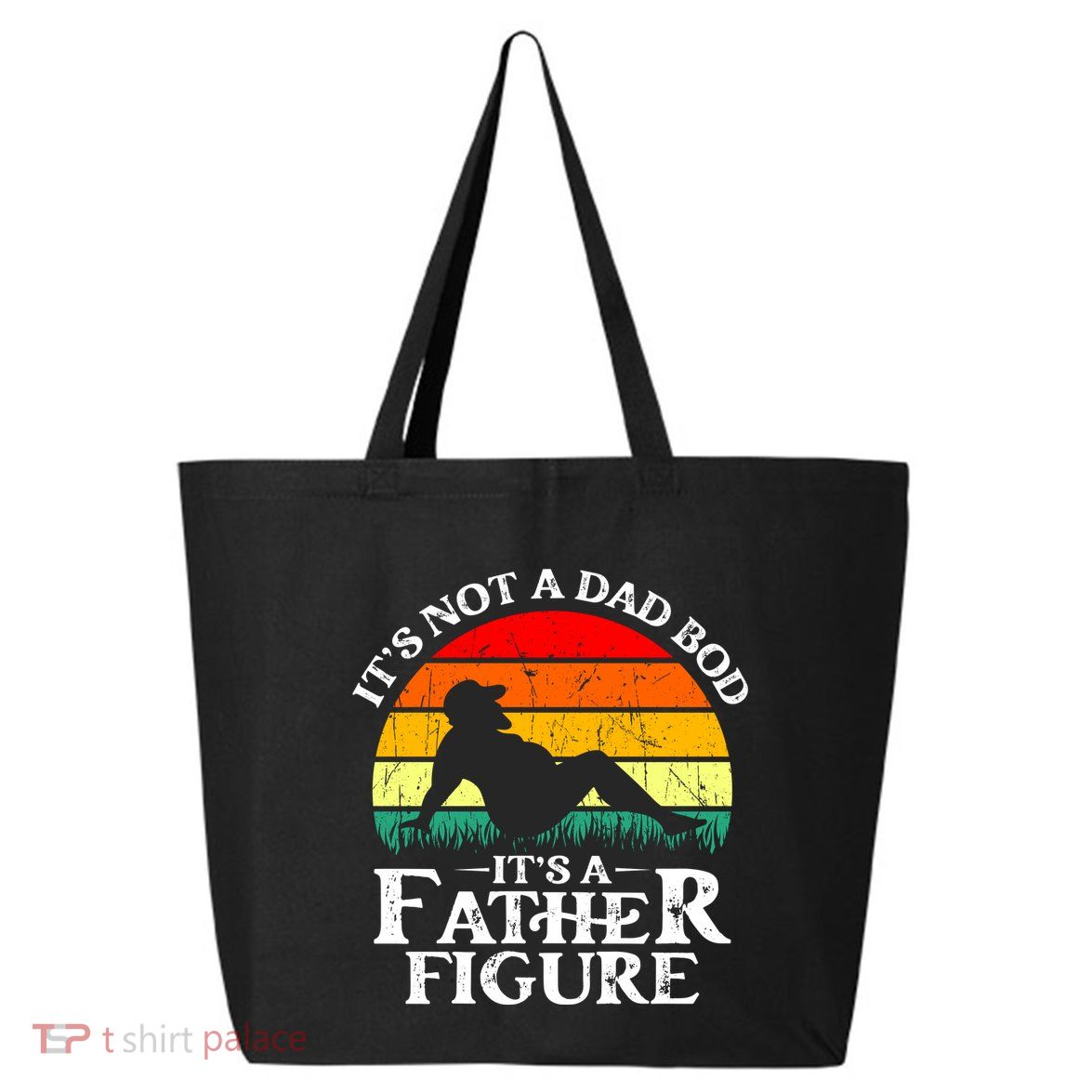 Its Not A Dad Bod Its A Father Figure Funny Sexy 25L Jumbo Tote