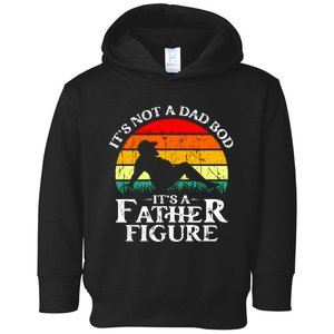 Its Not A Dad Bod Its A Father Figure Funny Sexy Toddler Hoodie