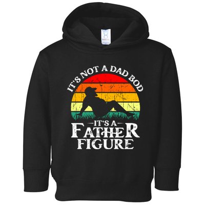 Its Not A Dad Bod Its A Father Figure Funny Sexy Toddler Hoodie