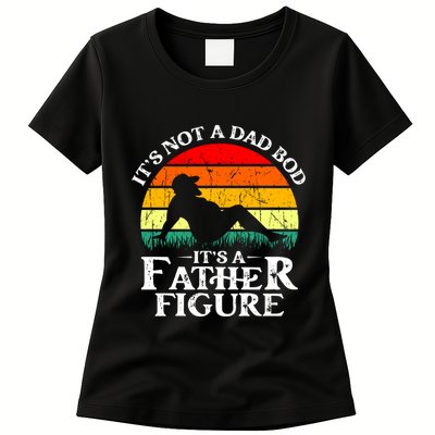 Its Not A Dad Bod Its A Father Figure Funny Sexy Womens T-Shirt