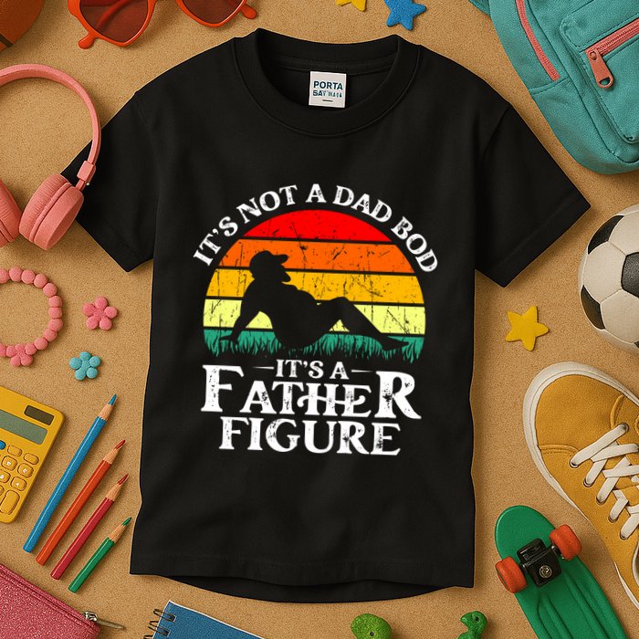 Its Not A Dad Bod Its A Father Figure Funny Sexy Kids T-Shirt