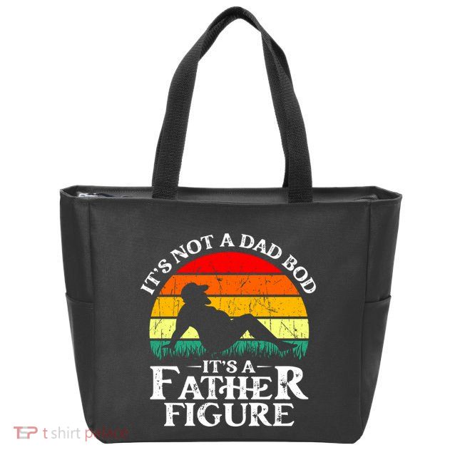 Its Not A Dad Bod Its A Father Figure Funny Sexy Zip Tote Bag