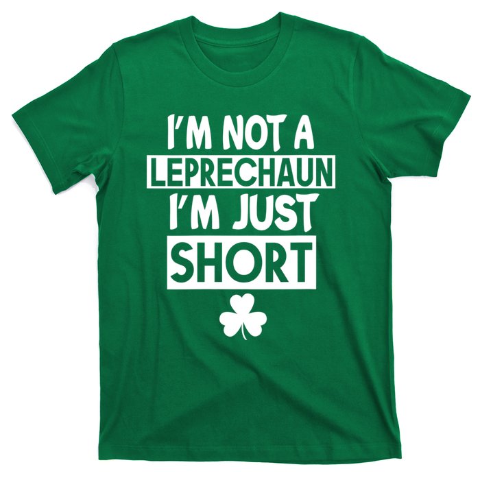 I'm Not A Leprechaun I'm Just Short St Patrick's Day Funny T-Shirt