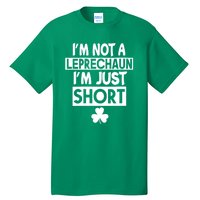 I'm Not A Leprechaun I'm Just Short St Patrick's Day Funny Tall T-Shirt