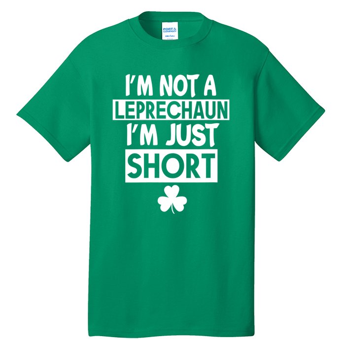 I'm Not A Leprechaun I'm Just Short St Patrick's Day Funny Tall T-Shirt