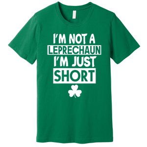 I'm Not A Leprechaun I'm Just Short St Patrick's Day Funny Premium T-Shirt