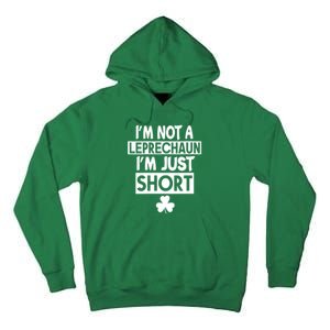 I'm Not A Leprechaun I'm Just Short St Patrick's Day Funny Tall Hoodie