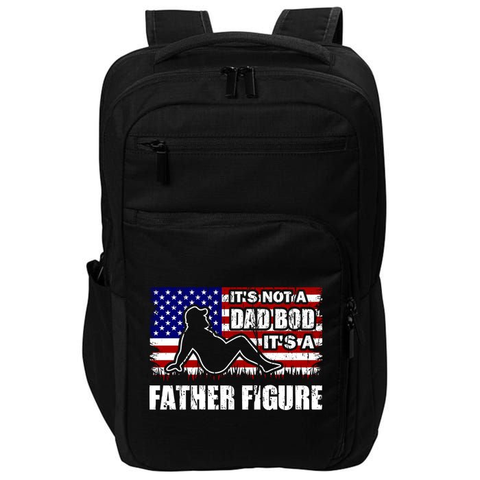 Its Not A Dad Bod Its A Father Figure Funny USA Sexy Impact Tech Backpack