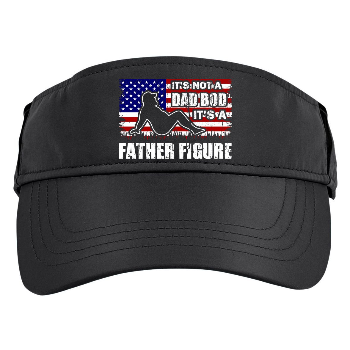 Its Not A Dad Bod Its A Father Figure Funny USA Sexy Adult Drive Performance Visor