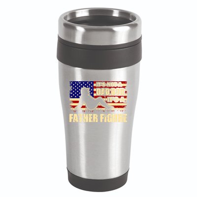 Its Not A Dad Bod Its A Father Figure Funny USA Sexy 16oz Travel Tumbler