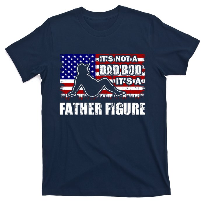 Its Not A Dad Bod Its A Father Figure Funny USA Sexy T-Shirt