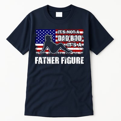 Its Not A Dad Bod Its A Father Figure Funny USA Sexy Tall T-Shirt