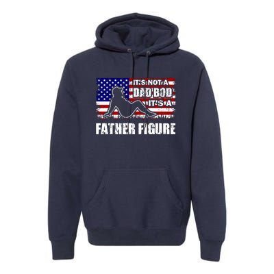 Its Not A Dad Bod Its A Father Figure Funny USA Sexy Premium Hoodie