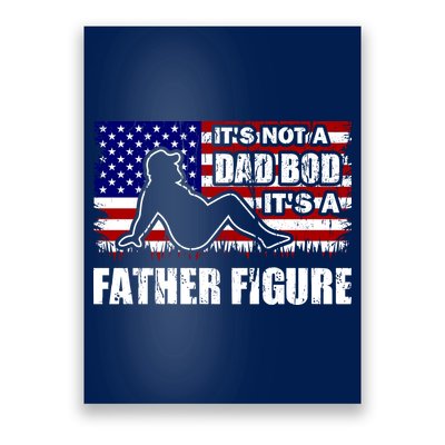 Its Not A Dad Bod Its A Father Figure Funny USA Sexy Poster