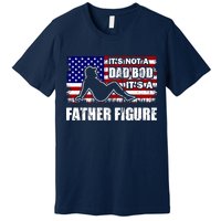 Its Not A Dad Bod Its A Father Figure Funny USA Sexy Premium T-Shirt