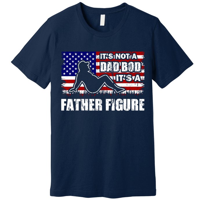 Its Not A Dad Bod Its A Father Figure Funny USA Sexy Premium T-Shirt