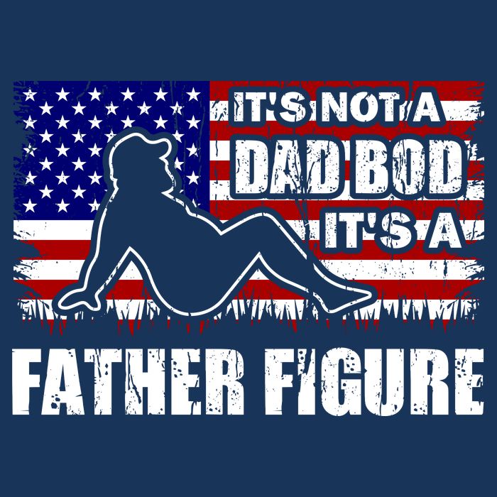 Its Not A Dad Bod Its A Father Figure Funny USA Sexy Premium T-Shirt