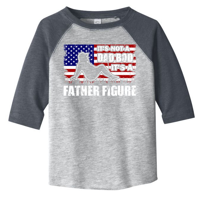 Its Not A Dad Bod Its A Father Figure Funny USA Sexy Toddler Fine Jersey T-Shirt