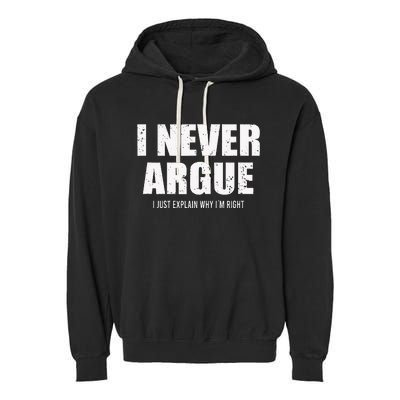 I Never Argue I Just Explain Why In Right Garment-Dyed Fleece Hoodie