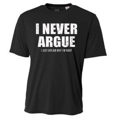 I Never Argue I Just Explain Why In Right Cooling Performance Crew T-Shirt