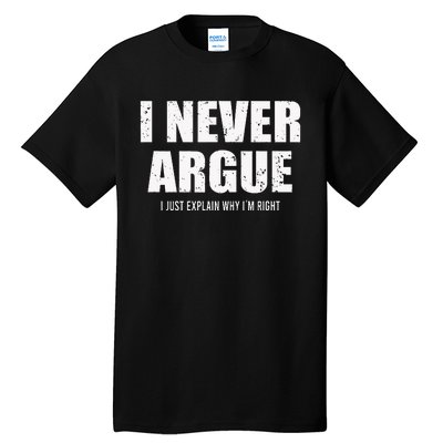 I Never Argue I Just Explain Why In Right Tall T-Shirt