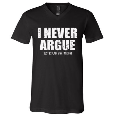 I Never Argue I Just Explain Why In Right V-Neck T-Shirt