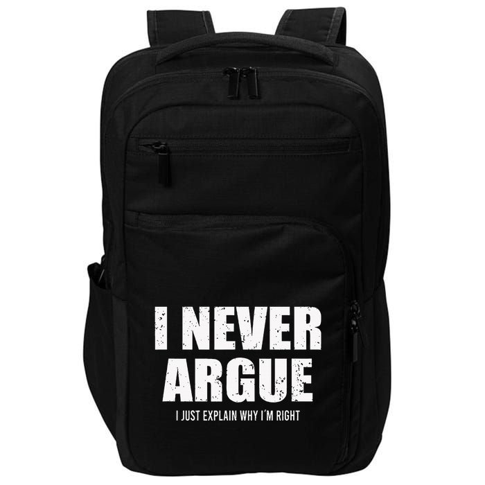 I Never Argue I Just Explain Why In Right Impact Tech Backpack