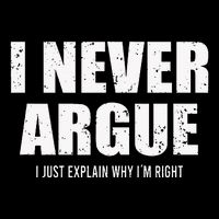 I Never Argue I Just Explain Why In Right Impact Tech Backpack