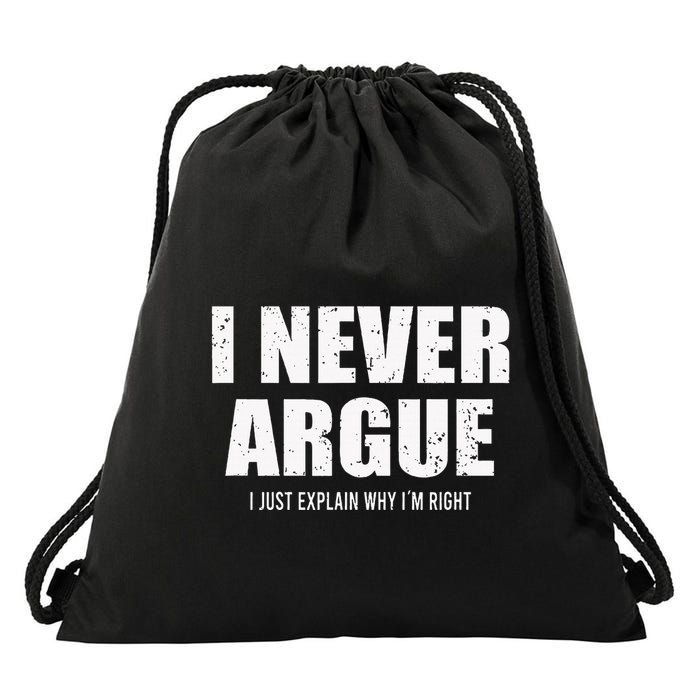 I Never Argue I Just Explain Why In Right Drawstring Bag