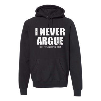 I Never Argue I Just Explain Why In Right Premium Hoodie