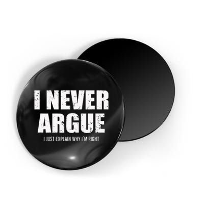 I Never Argue I Just Explain Why In Right Magnet